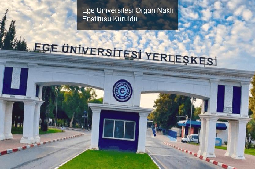 Ege Üniversitesi Organ Nakli Enstitüsü Kuruldu
