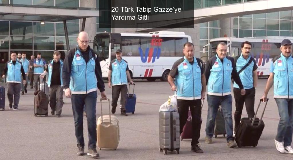 20 Türk Tabip Gazze’ye Yardıma Gitti