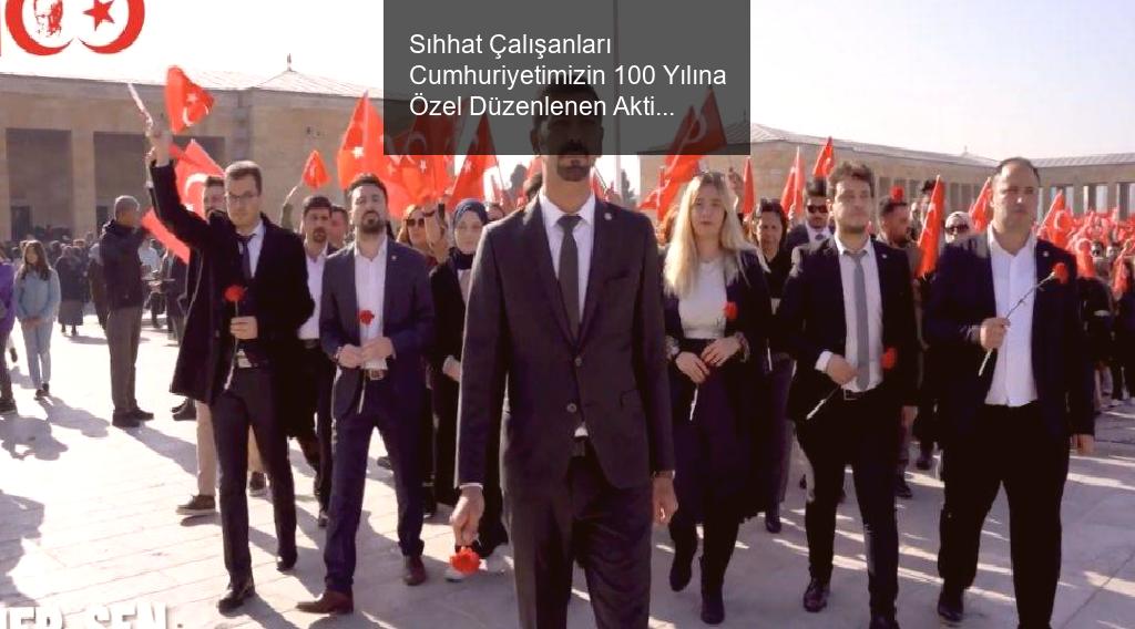 Sıhhat Çalışanları Cumhuriyetimizin 100 Yılına Özel Düzenlenen Aktiflikte ‘Nazende Sevgilim’ Türküsü Seslendirdi