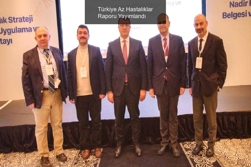 Türkiye Az Hastalıklar Raporu Yayımlandı