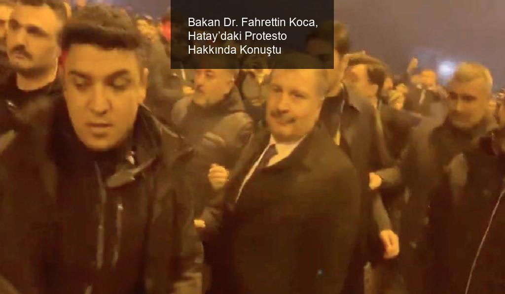 Bakan Dr. Fahrettin Koca, Hatay’daki Protesto Hakkında Konuştu