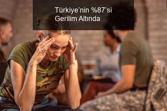 Türkiye’nin %87’si Gerilim Altında 